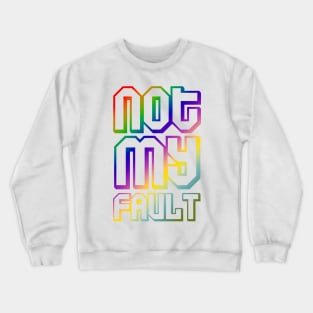 not my fault quotes themed graphic design by ironpalette Crewneck Sweatshirt